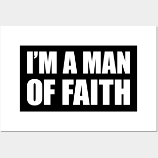 I'm A Man Of Faith Posters and Art